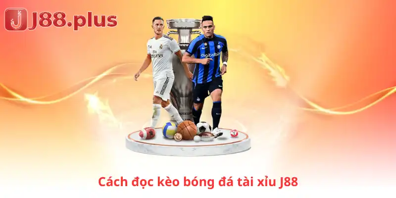 Cách đọc kèo bóng đá tài xỉu J88