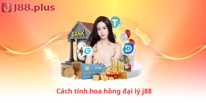 Cách tính hoa hồng đại lý j88