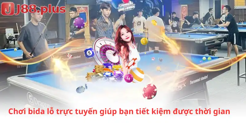 Chơi bida lỗ trực tuyến giúp bạn tiết kiệm được thời gian