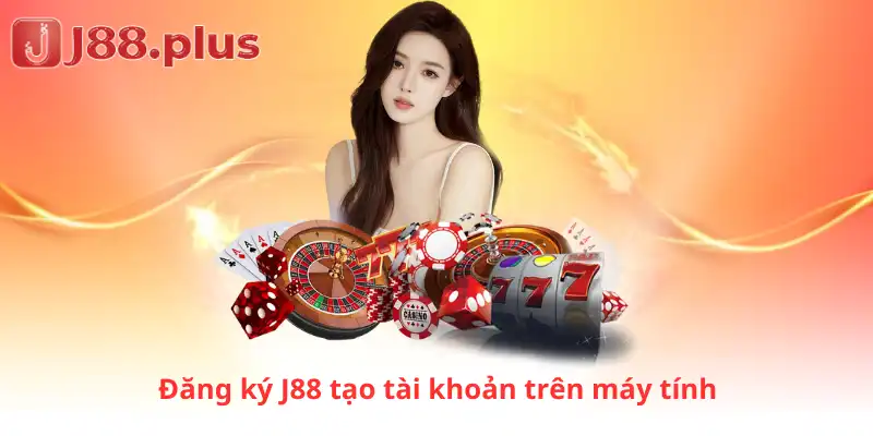 Đăng ký J88 tạo tài khoản trên máy tính