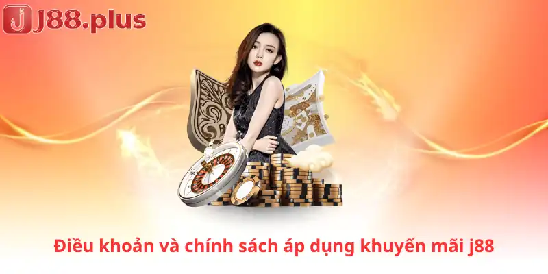 Điều khoản và chính sách áp dụng khuyến mãi j88