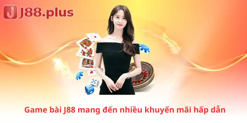 Game bài J88 mang đến nhiều khuyến mãi hấp dẫn