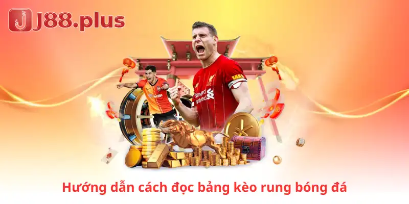 Hướng dẫn cách đọc bảng kèo rung bóng đá