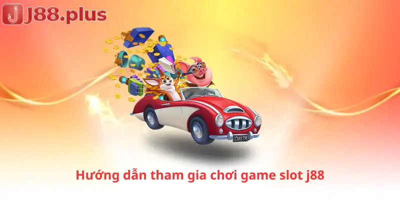 Hướng dẫn tham gia chơi game slot j88