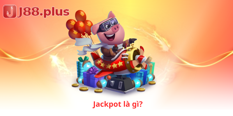 Jackpot là gì