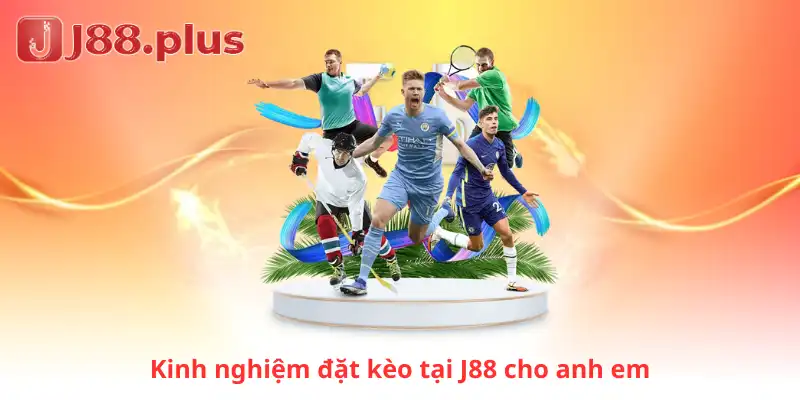 Kinh nghiệm đặt kèo tại J88 cho anh em