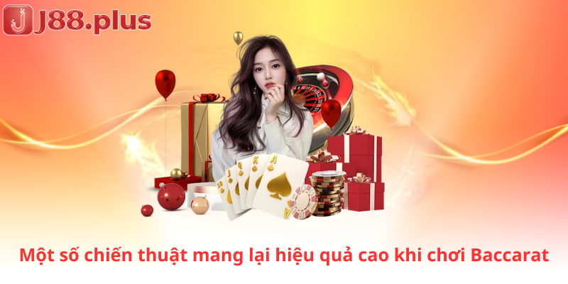 Một số chiến thuật mang lại hiệu quả cao khi chơi Baccarat