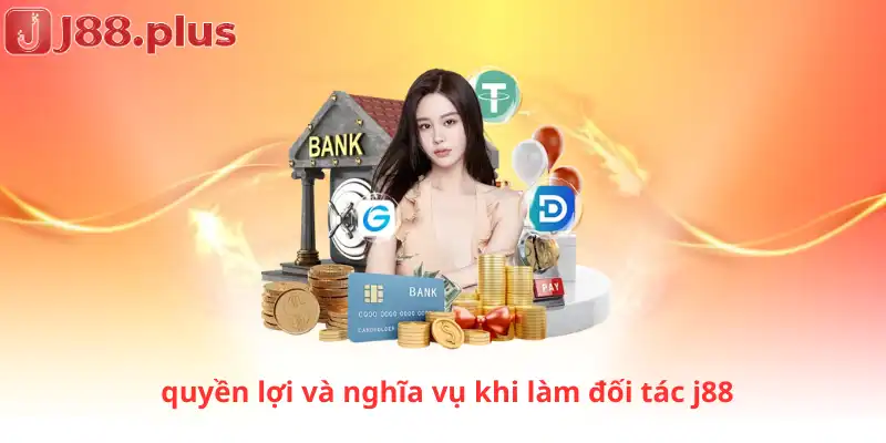 quyền lợi và nghĩa vụ khi làm đối tác j88