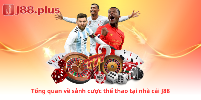 Tổng quan về sảnh cược thể thao tại nhà cái j88