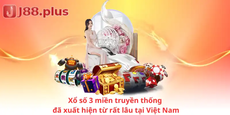 Xổ số 3 miền truyền thống đã xuất hiện từ rất lâu tại Việt Nam