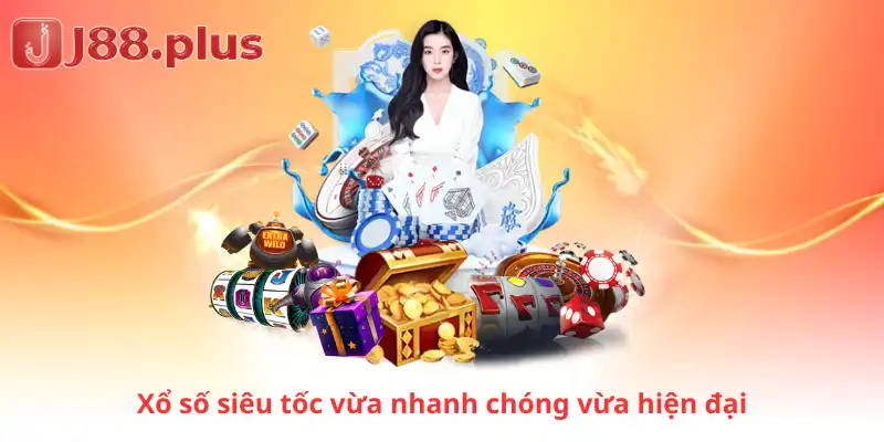 Xổ số siêu tốc vừa nhanh chóng vừa hiện đại